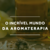 o que é aromaterapia